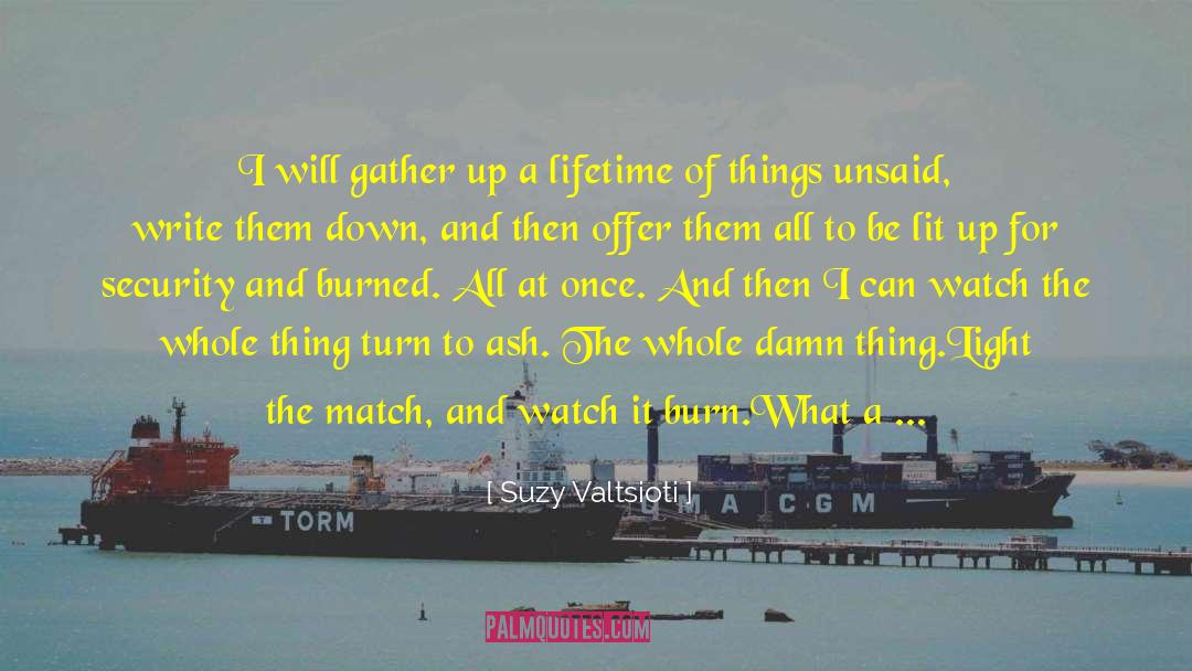 Suzy Valtsioti Quotes: I will gather up a