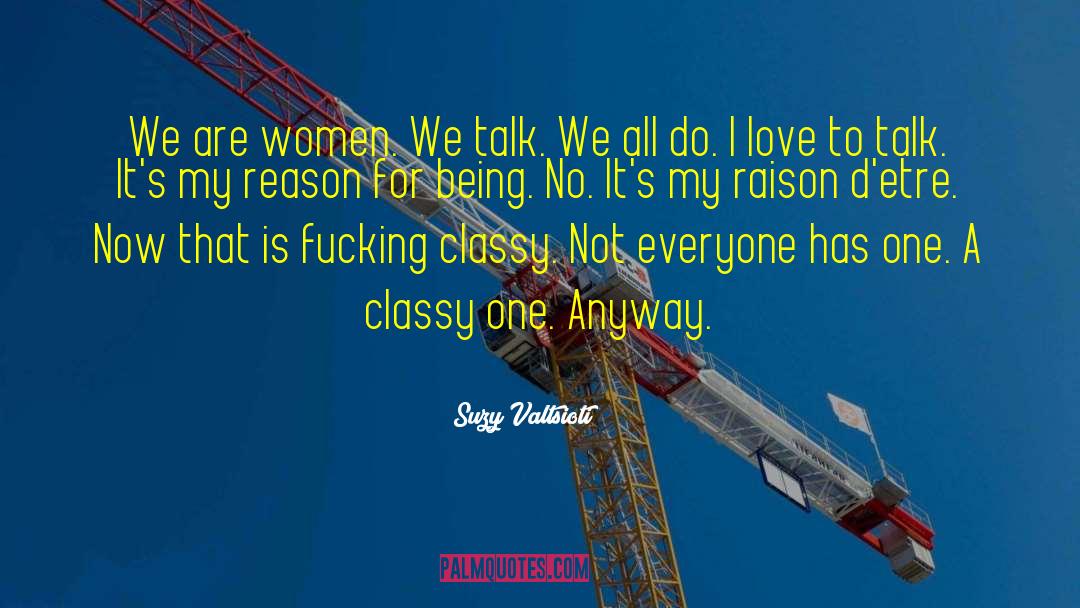Suzy Valtsioti Quotes: We are women. We talk.
