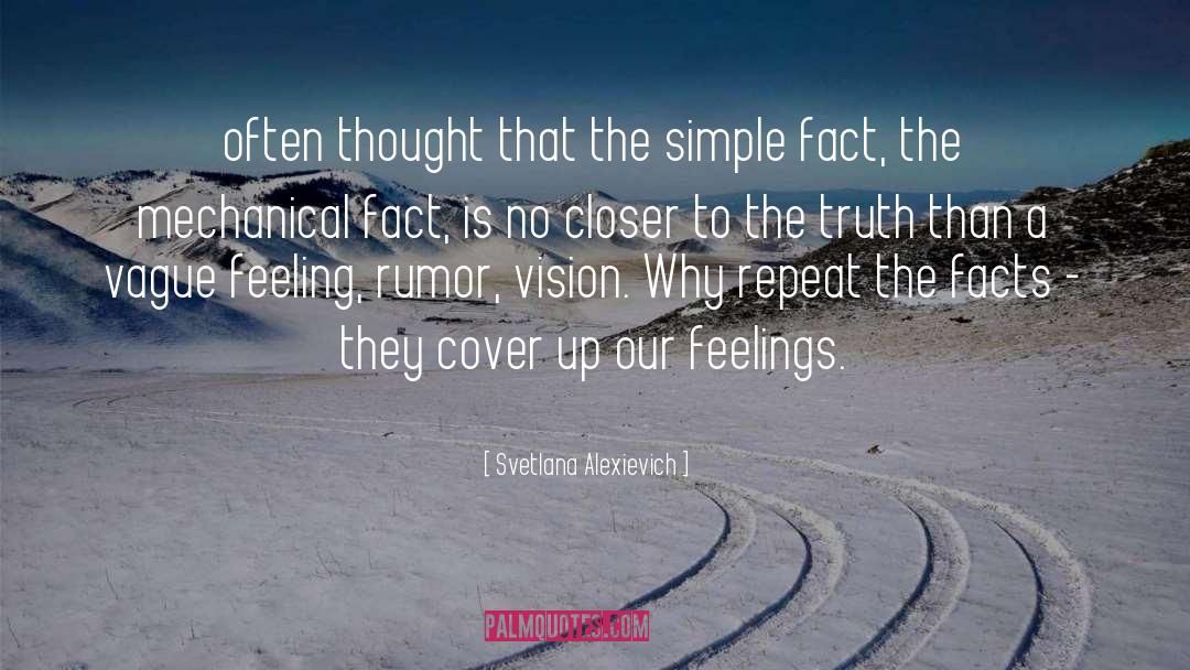 Svetlana Alexievich Quotes: often thought that the simple