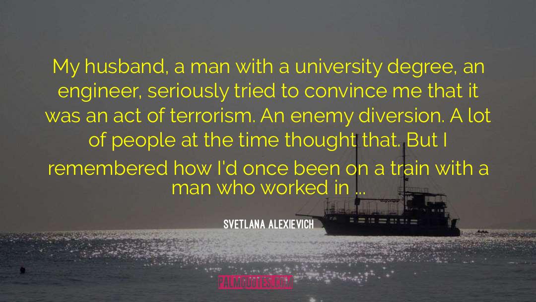 Svetlana Alexievich Quotes: My husband, a man with