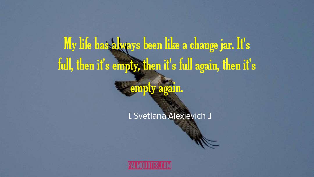 Svetlana Alexievich Quotes: My life has always been