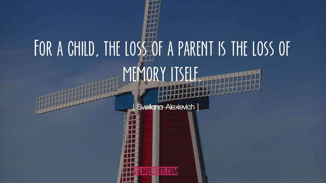 Svetlana Alexievich Quotes: For a child, the loss