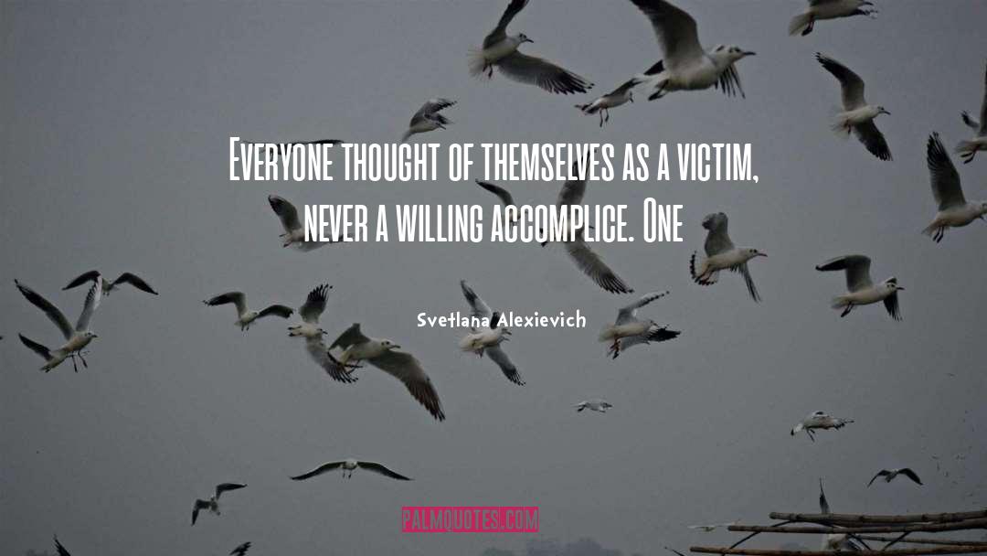 Svetlana Alexievich Quotes: Everyone thought of themselves as