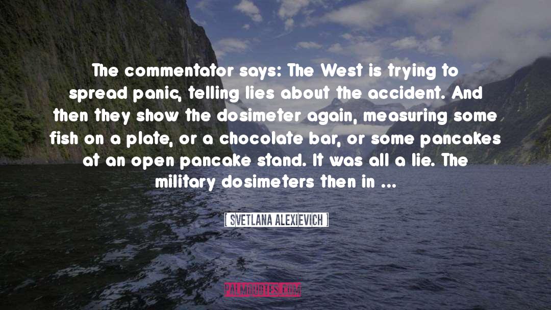 Svetlana Alexievich Quotes: The commentator says: The West