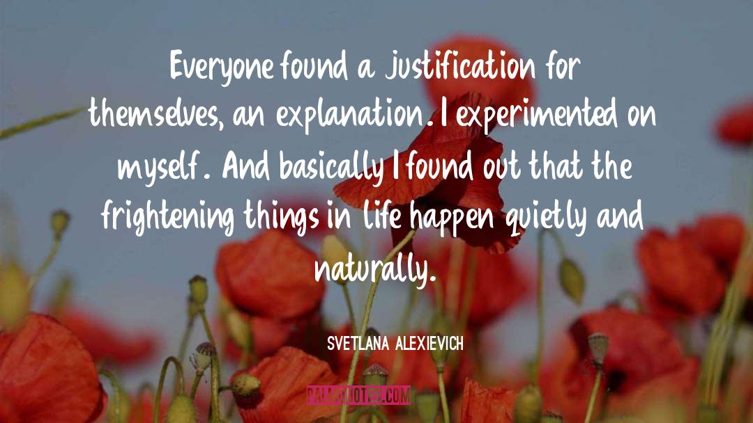 Svetlana Alexievich Quotes: Everyone found a justification for