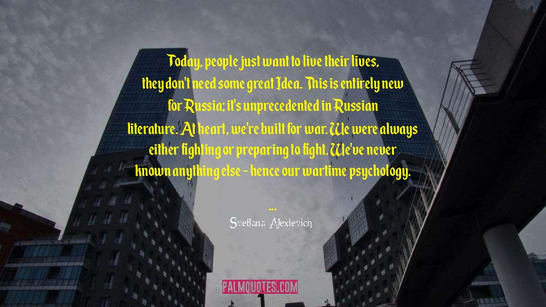 Svetlana Alexievich Quotes: Today, people just want to