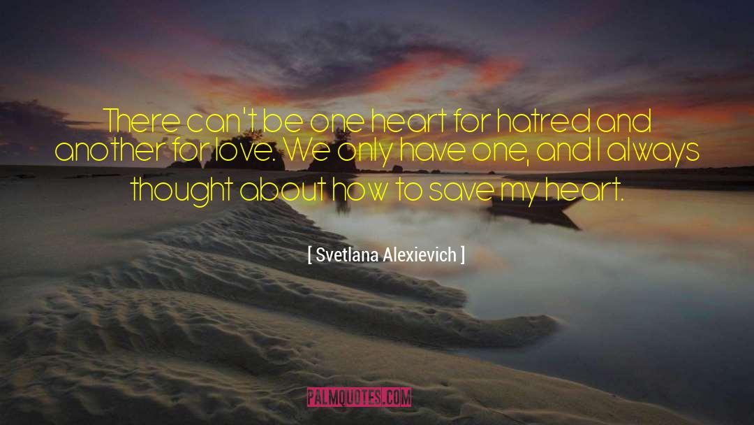 Svetlana Alexievich Quotes: There can't be one heart