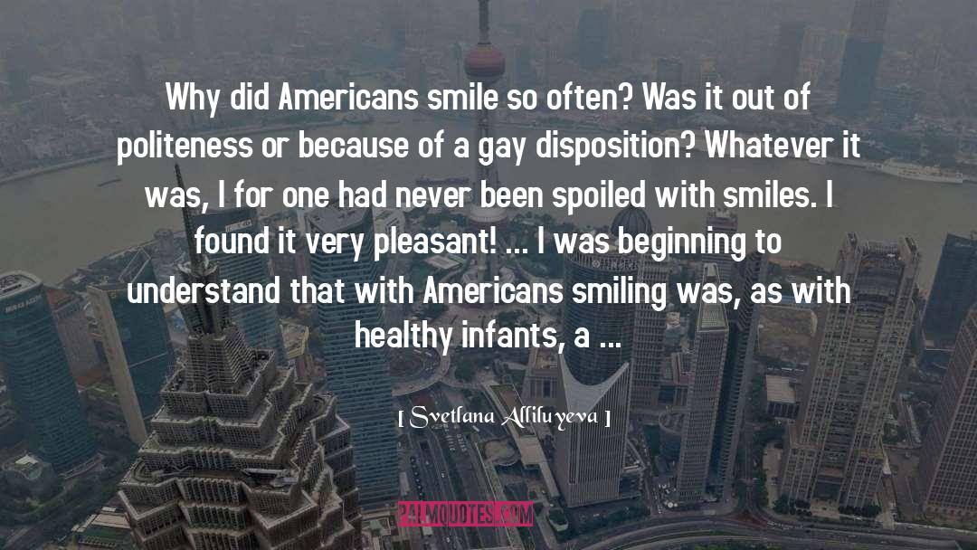 Svetlana Alliluyeva Quotes: Why did Americans smile so