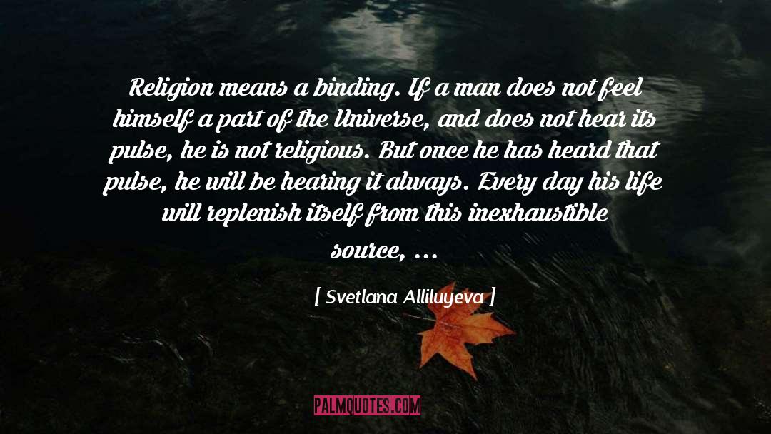 Svetlana Alliluyeva Quotes: Religion means a binding. If