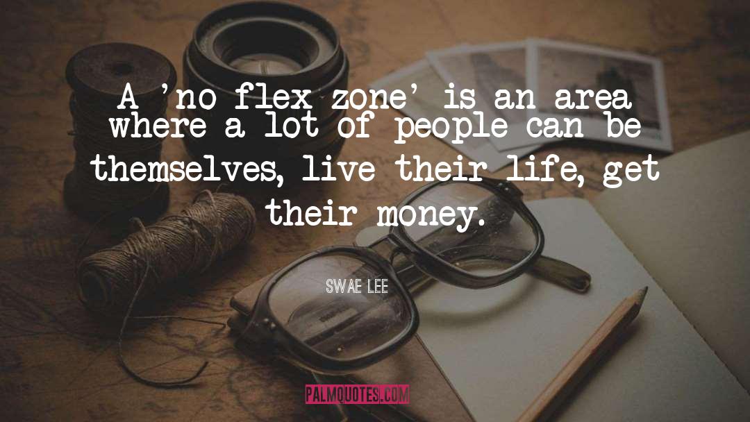 Swae Lee Quotes: A 'no flex zone' is
