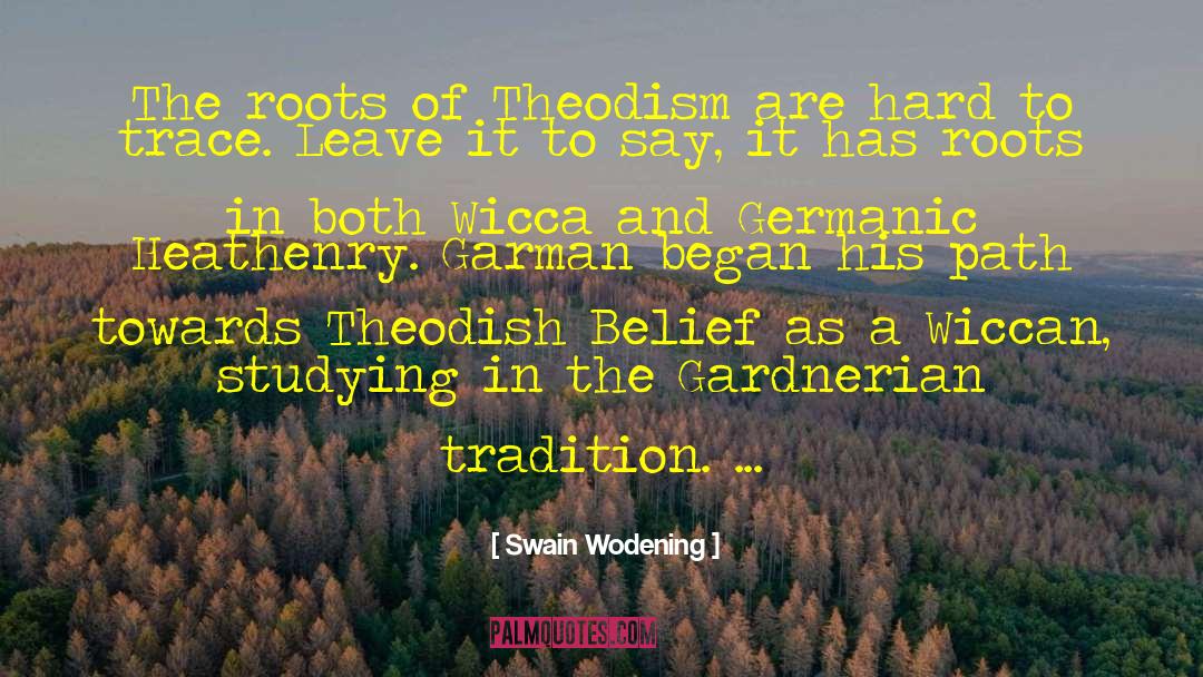 Swain Wodening Quotes: The roots of Theodism are