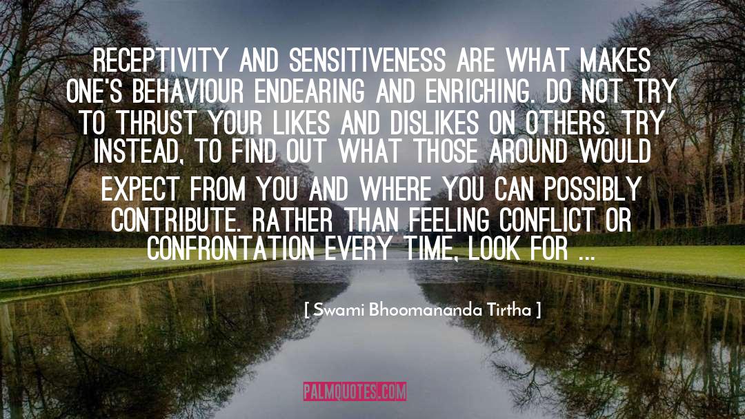 Swami Bhoomananda Tirtha Quotes: Receptivity and sensitiveness are what