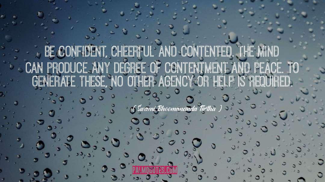 Swami Bhoomananda Tirtha Quotes: Be confident, cheerful and contented.
