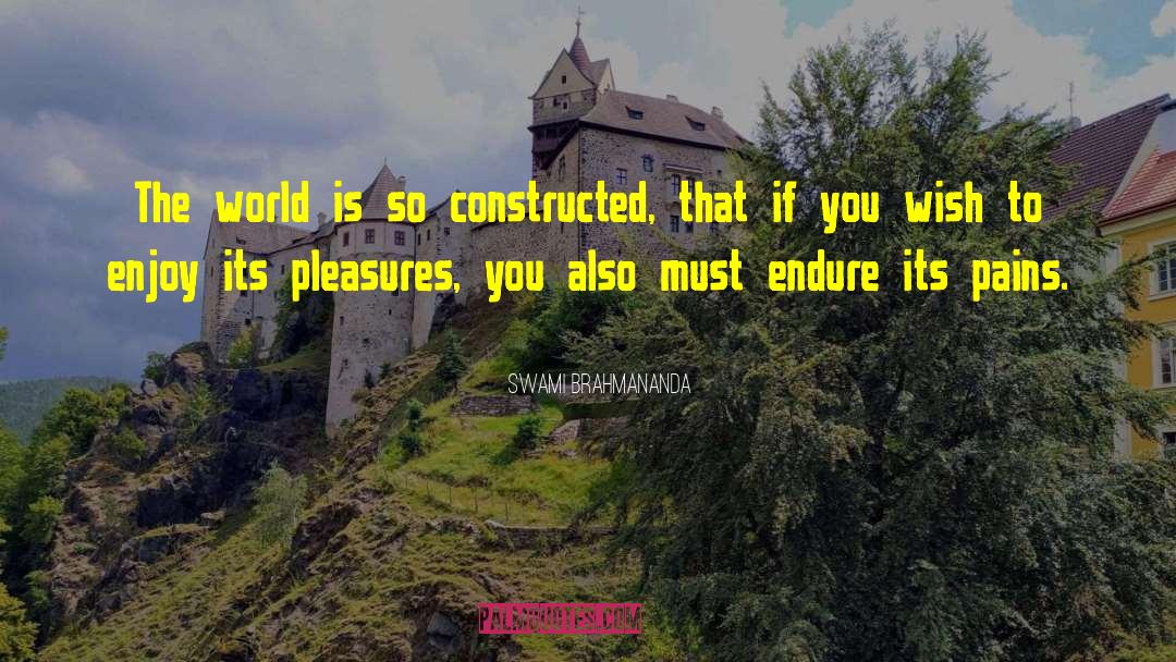 Swami Brahmananda Quotes: The world is so constructed,