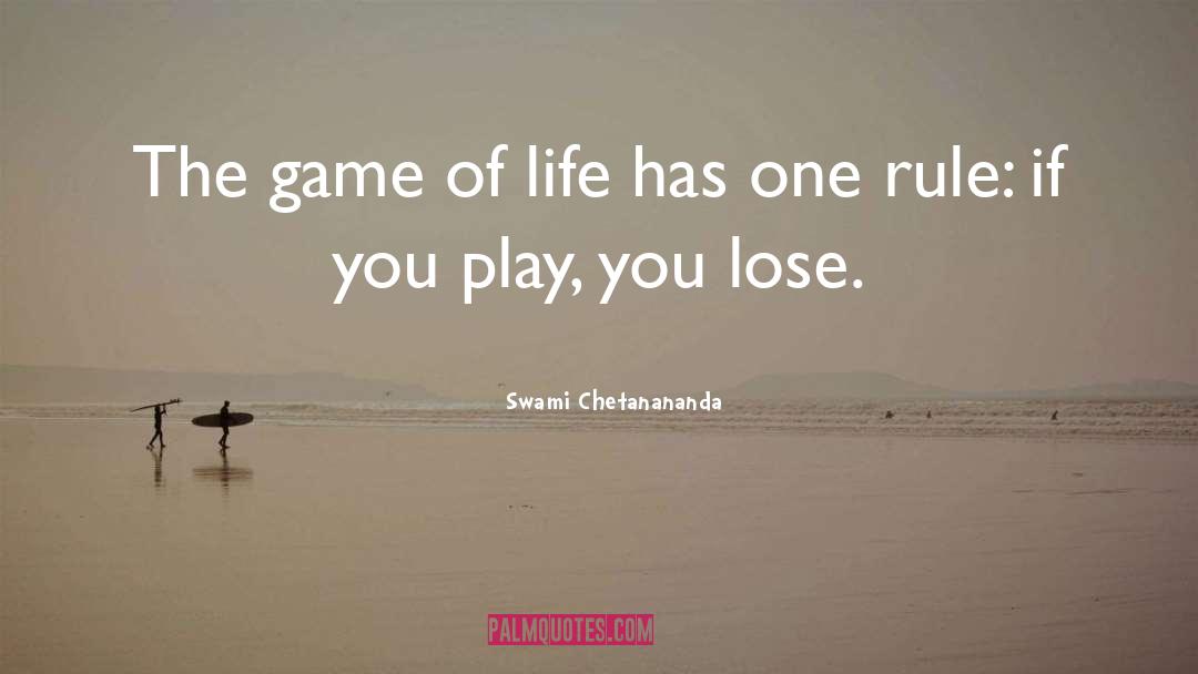 Swami Chetanananda Quotes: The game of life has