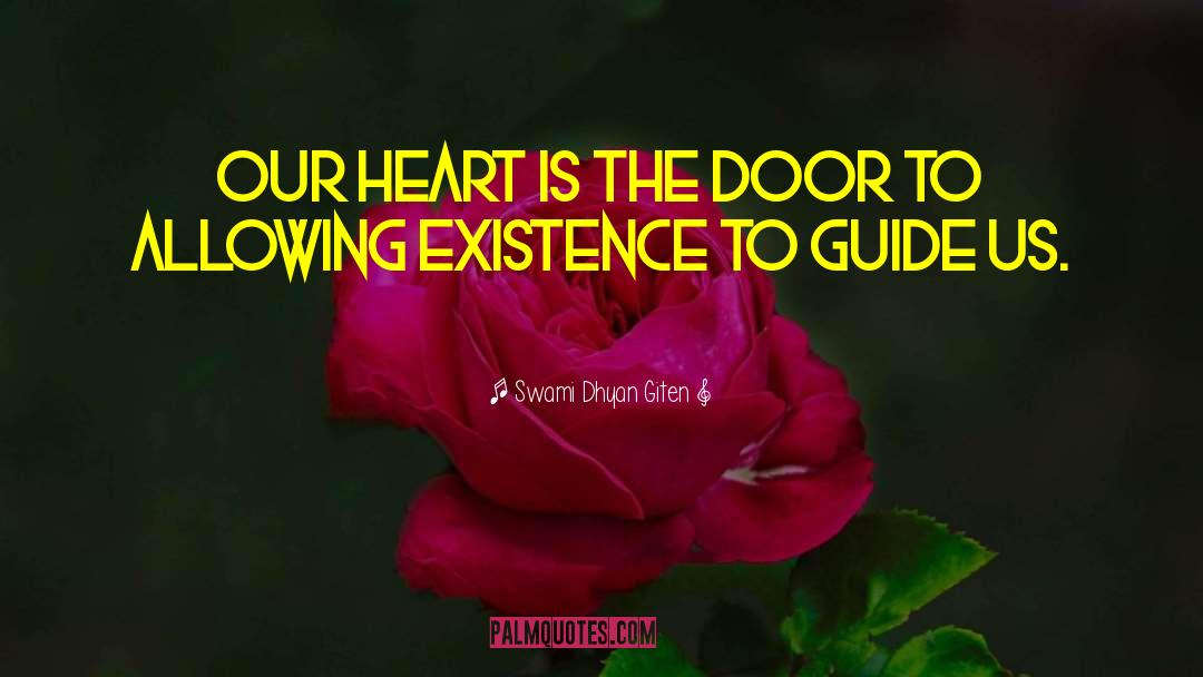 Swami Dhyan Giten Quotes: Our heart is the door