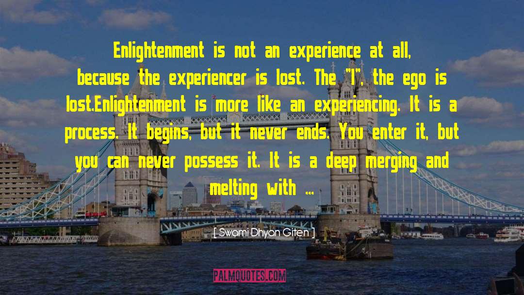 Swami Dhyan Giten Quotes: Enlightenment is not an experience