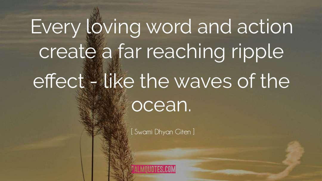 Swami Dhyan Giten Quotes: Every loving word and action