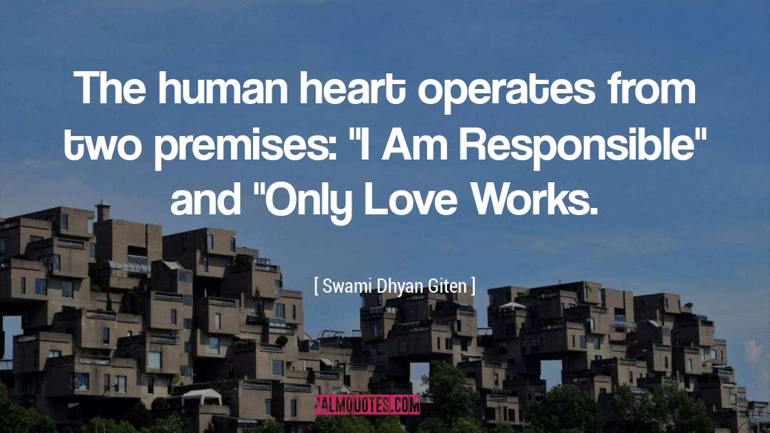 Swami Dhyan Giten Quotes: The human heart operates from