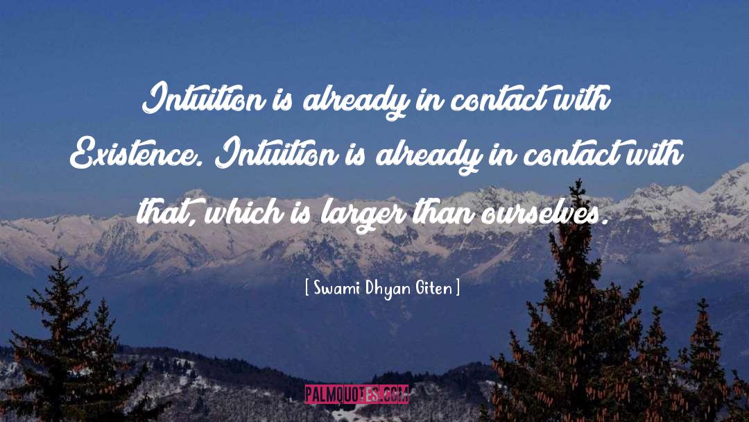 Swami Dhyan Giten Quotes: Intuition is already in contact