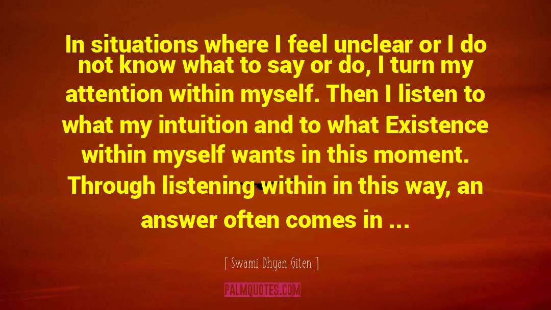 Swami Dhyan Giten Quotes: In situations where I feel