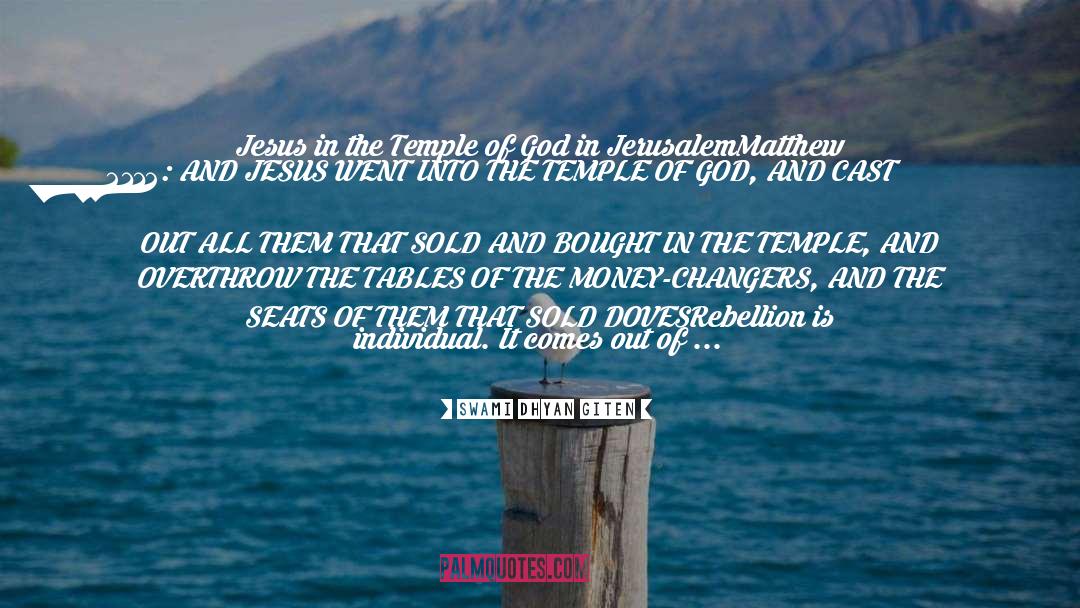 Swami Dhyan Giten Quotes: Jesus in the Temple of