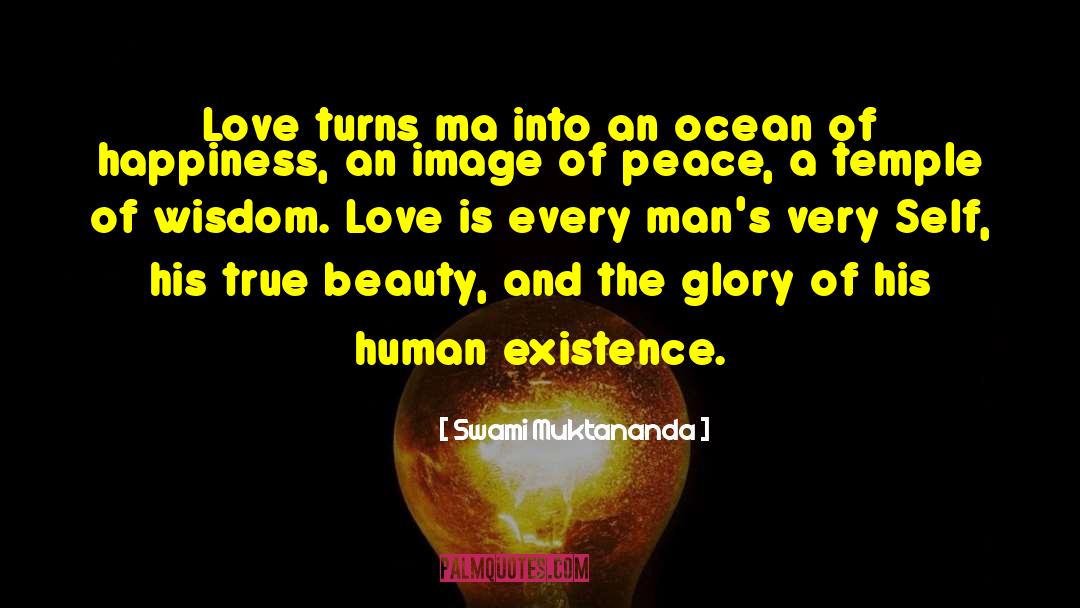 Swami Muktananda Quotes: Love turns ma into an