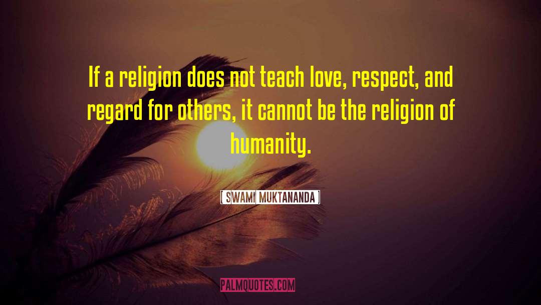 Swami Muktananda Quotes: If a religion does not