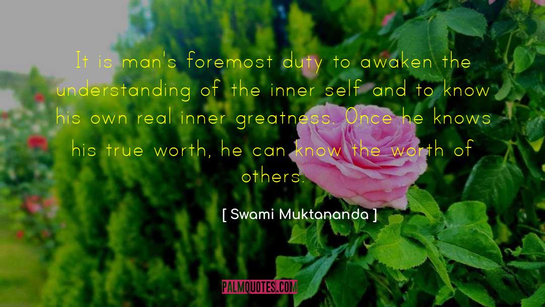 Swami Muktananda Quotes: It is man's foremost duty