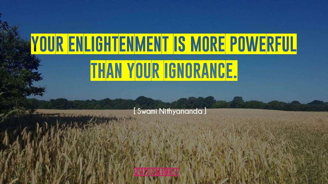 Swami Nithyananda Quotes: Your enlightenment is more powerful