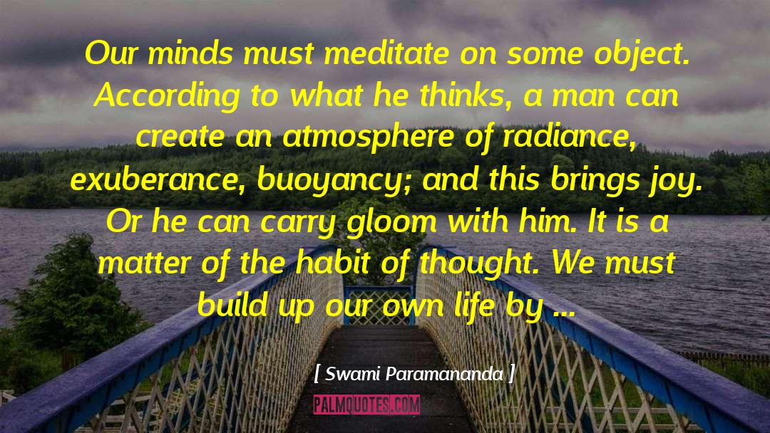 Swami Paramananda Quotes: Our minds must meditate on