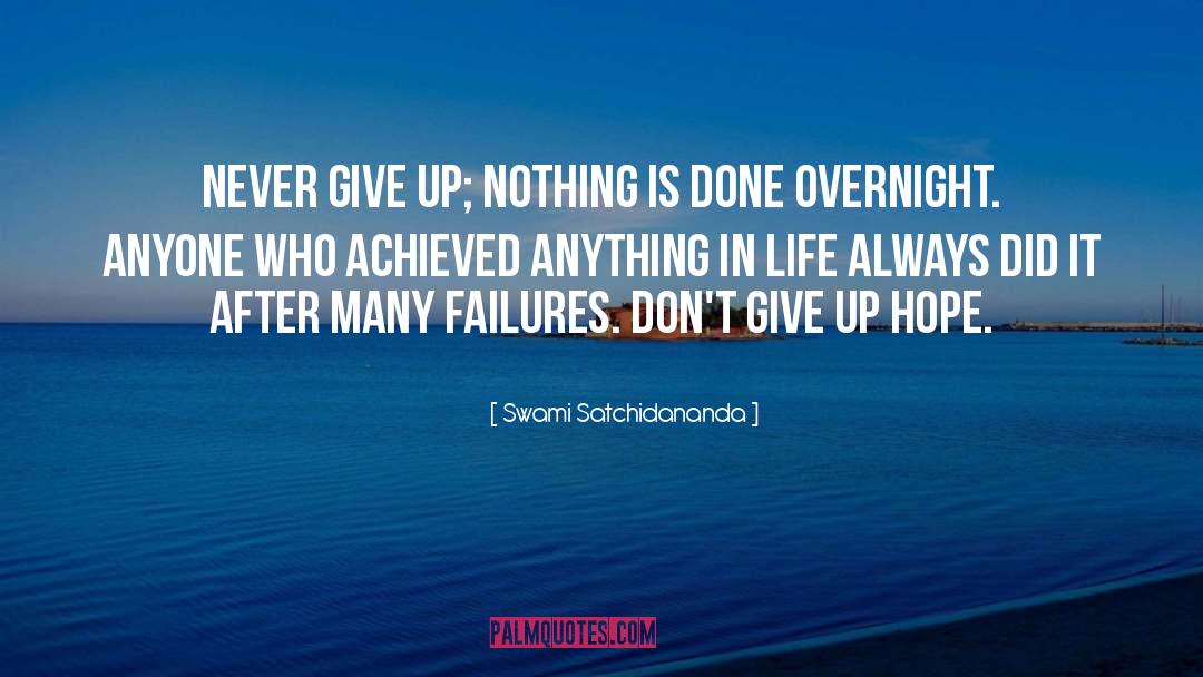 Swami Satchidananda Quotes: Never give up; nothing is