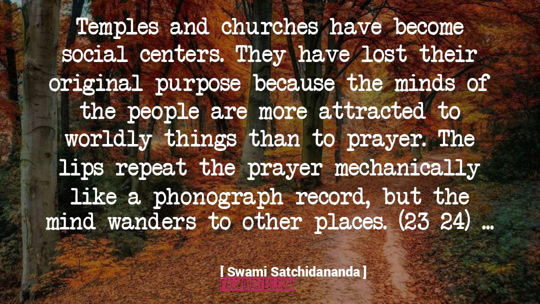 Swami Satchidananda Quotes: Temples and churches have become