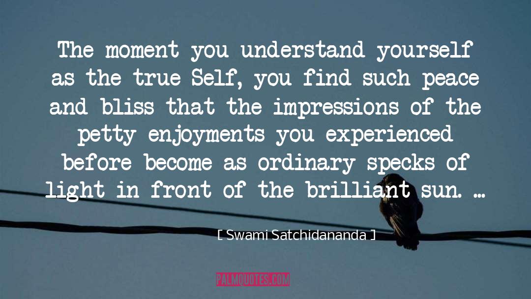 Swami Satchidananda Quotes: The moment you understand yourself