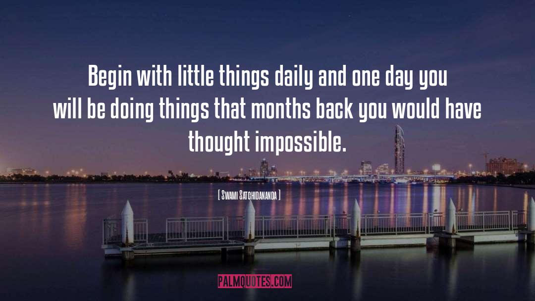 Swami Satchidananda Quotes: Begin with little things daily