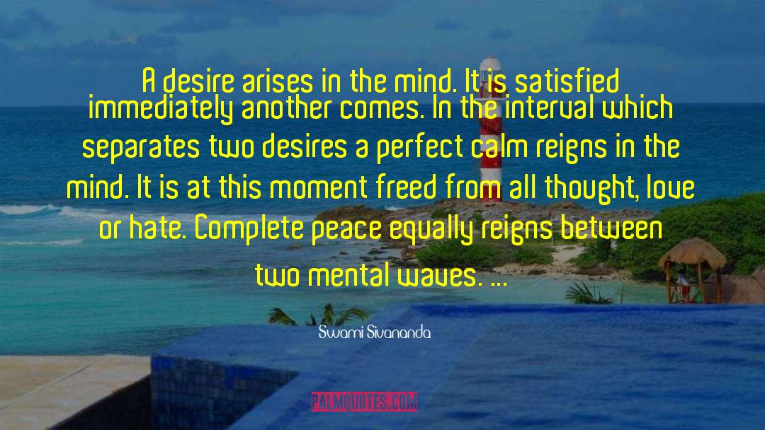 Swami Sivananda Quotes: A desire arises in the