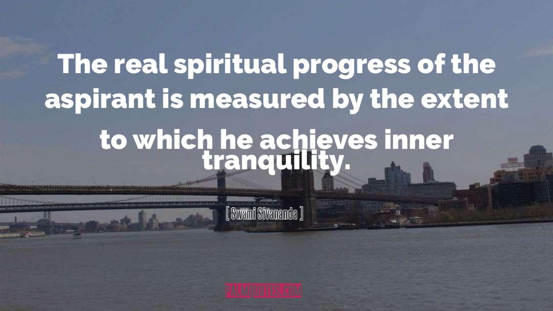 Swami Sivananda Quotes: The real spiritual progress of