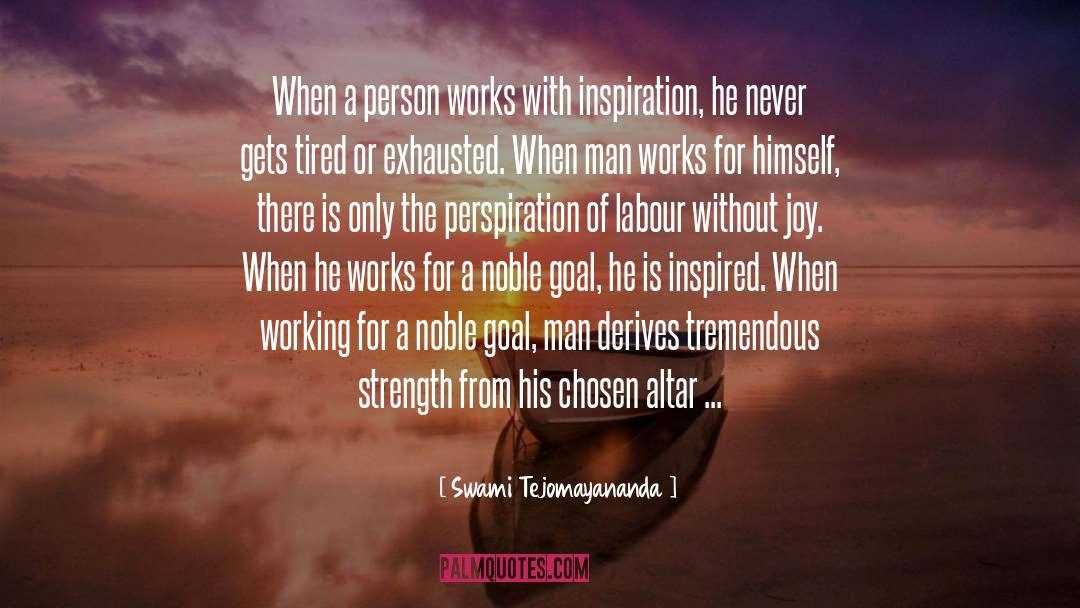 Swami Tejomayananda Quotes: When a person works with