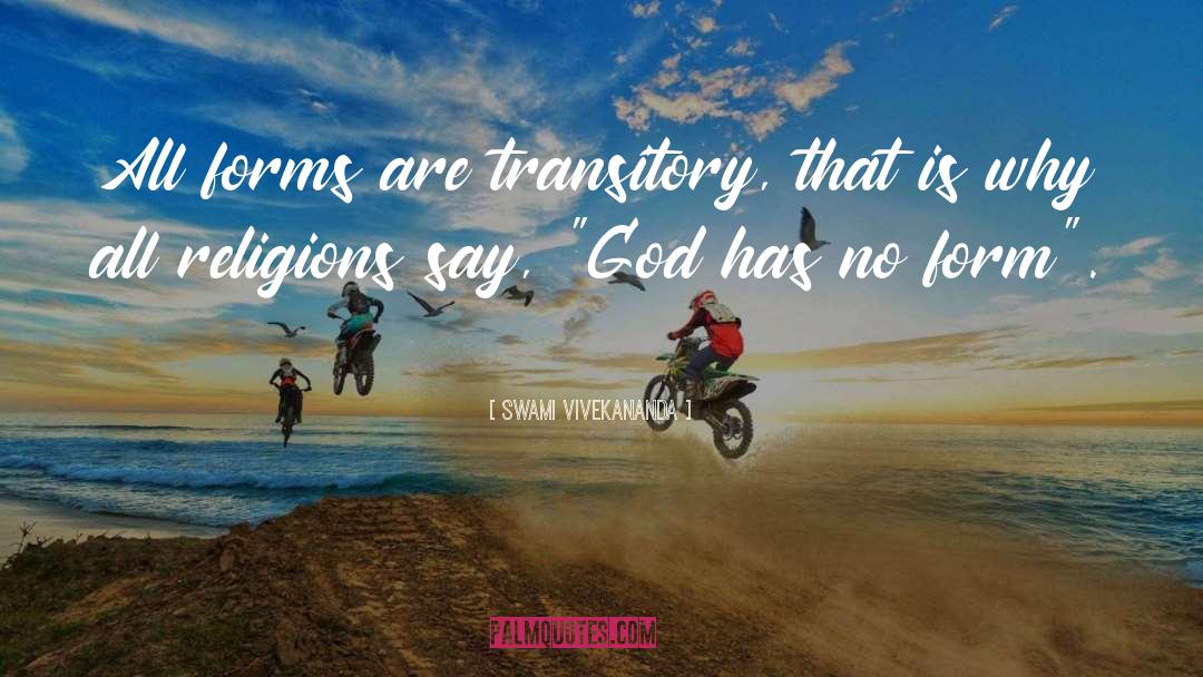 Swami Vivekananda Quotes: All forms are transitory, that