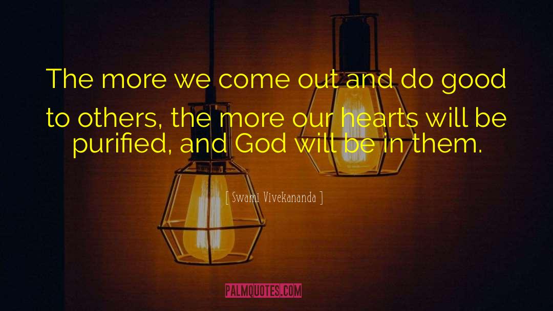 Swami Vivekananda Quotes: The more we come out