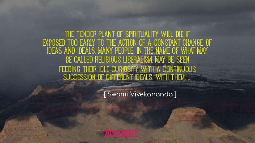 Swami Vivekananda Quotes: The tender plant of spirituality