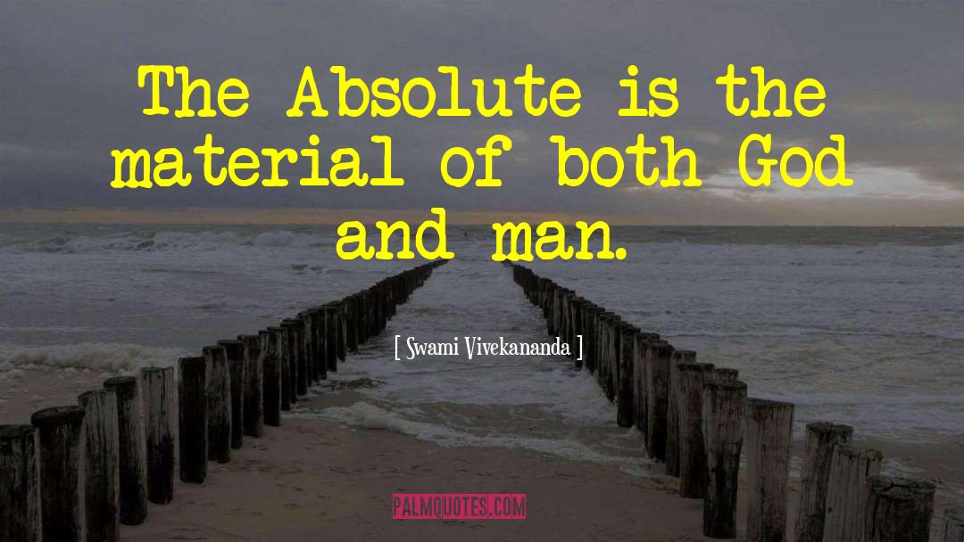 Swami Vivekananda Quotes: The Absolute is the material