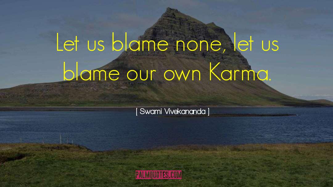 Swami Vivekananda Quotes: Let us blame none, let