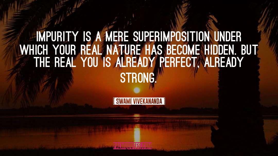 Swami Vivekananda Quotes: Impurity is a mere superimposition