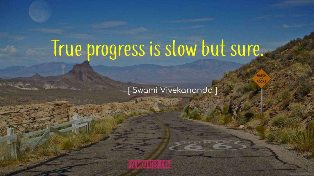 Swami Vivekananda Quotes: True progress is slow but