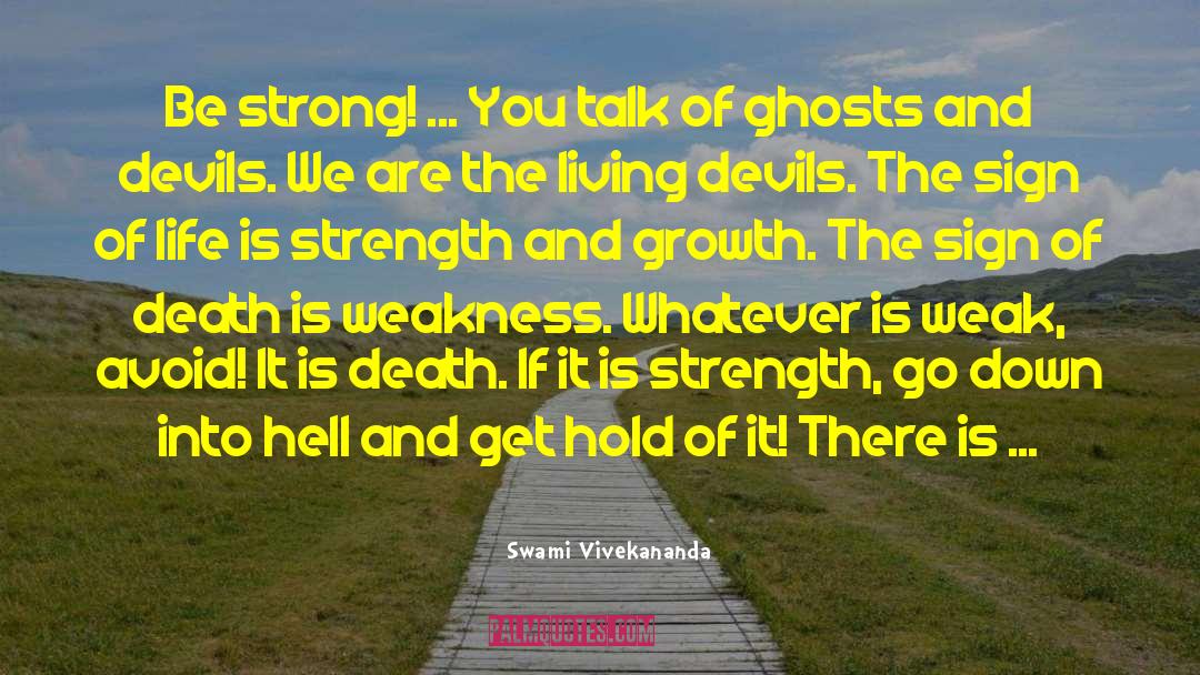 Swami Vivekananda Quotes: Be strong! ... You talk