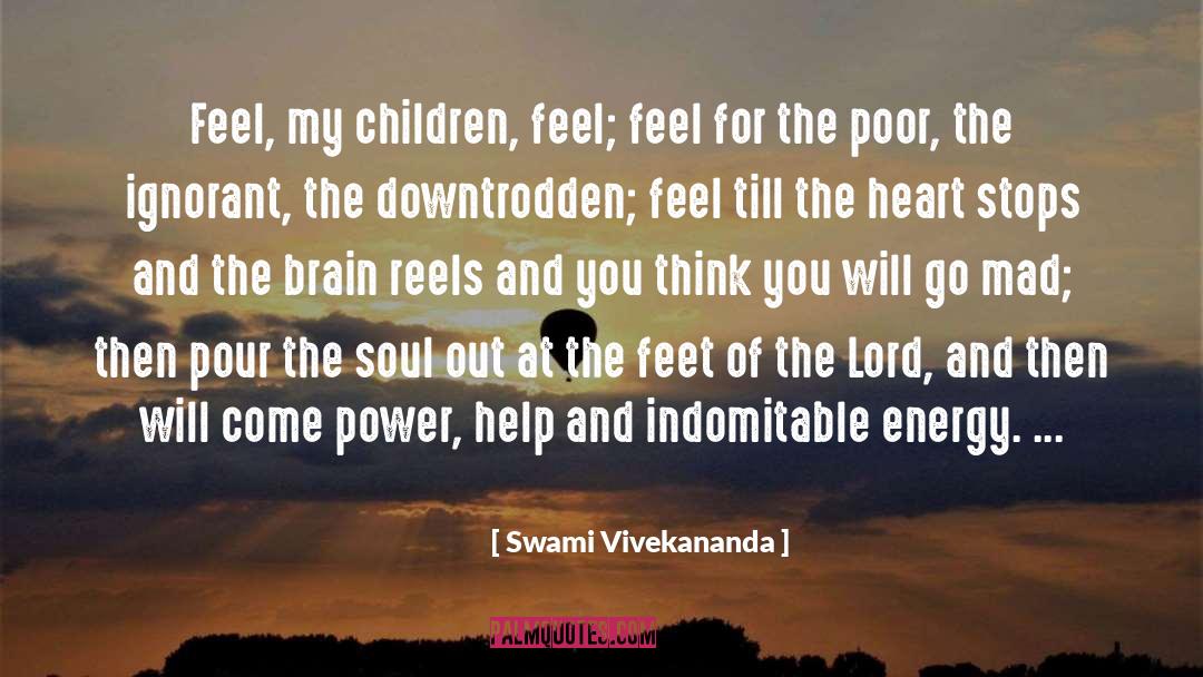 Swami Vivekananda Quotes: Feel, my children, feel; feel