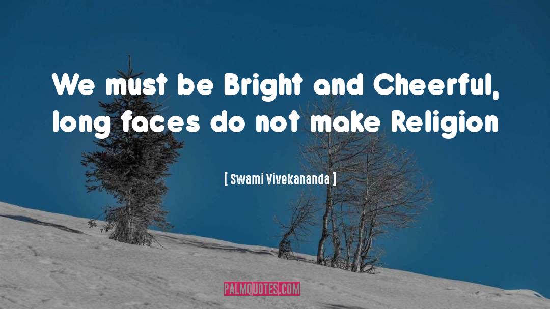 Swami Vivekananda Quotes: We must be Bright and