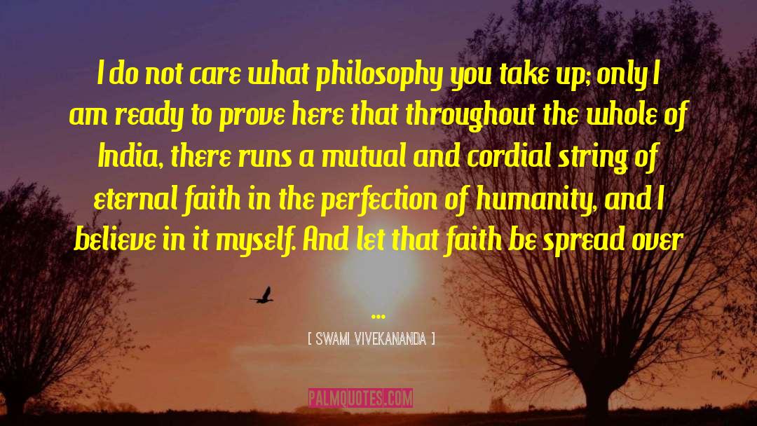 Swami Vivekananda Quotes: I do not care what