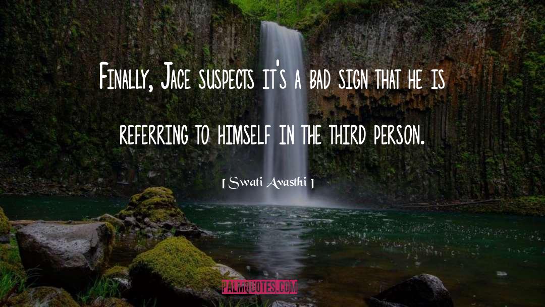 Swati Avasthi Quotes: Finally, Jace suspects it's a